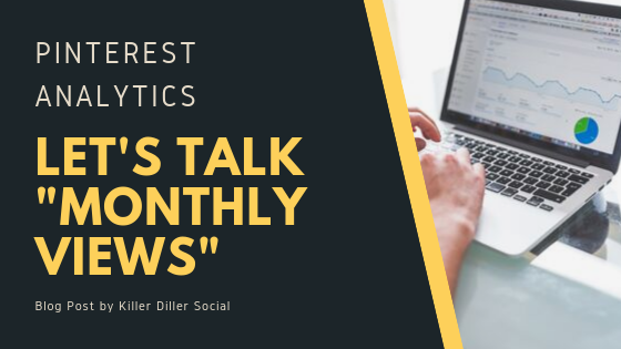 Pinterest Analytics-Let’s talk “Monthly Views”