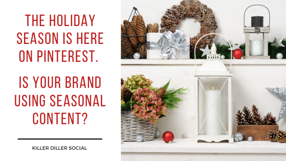 The Holiday Season is Here on Pinterest. Is your Brand Using Seasonal Content?