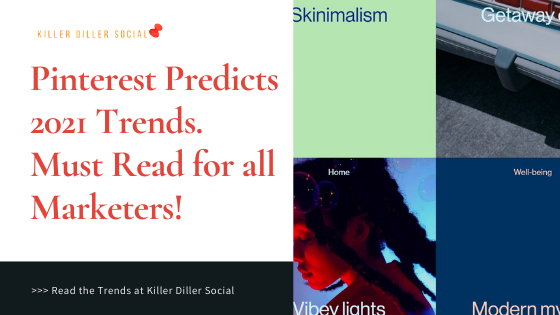 Pinterest Predicts 2021 Trends-Must Read for all Marketers!