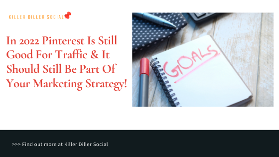 In 2022 Pinterest Is Still Good For Traffic & It Should Still Be Part Of Your Marketing Strategy!