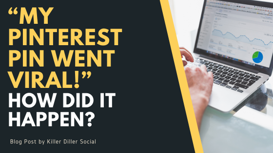 My Pinterest Pin went viral! How did it happen? Blog post by Pinterest Marketing Specialist -Killer Diller Social